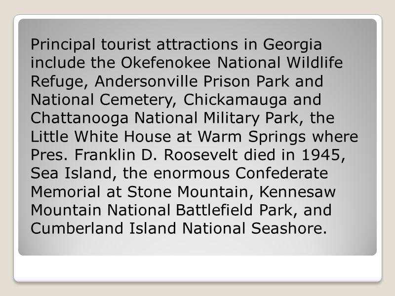 Principal tourist attractions in Georgia include the Okefenokee National Wildlife Refuge, Andersonville Prison Park